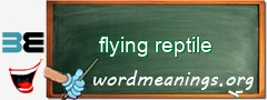 WordMeaning blackboard for flying reptile